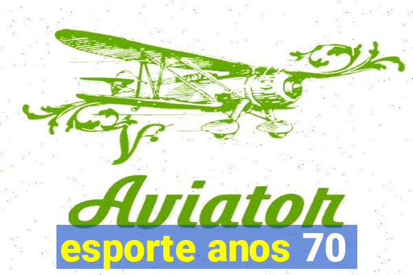 esporte anos 70